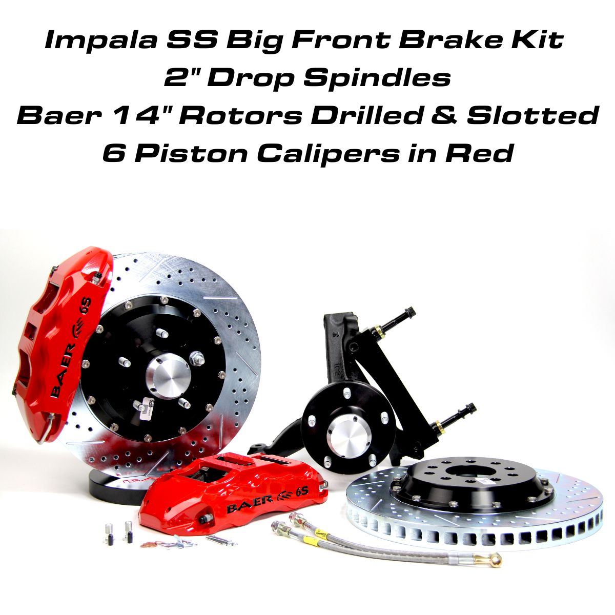 Impala SS Big Front Brake Kit, 14 Inch Baer Rotors, 6 Piston Forged 6S Calipers, 2 Inch Drop - Drilled and Slotted, Red Calipers