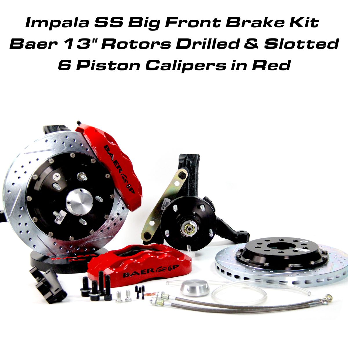 Impala SS Big Front Brake Kit, 13 Inch Baer Rotors, 6 Piston Forged 6P Calipers - Drilled and Slotted, Red Calipers