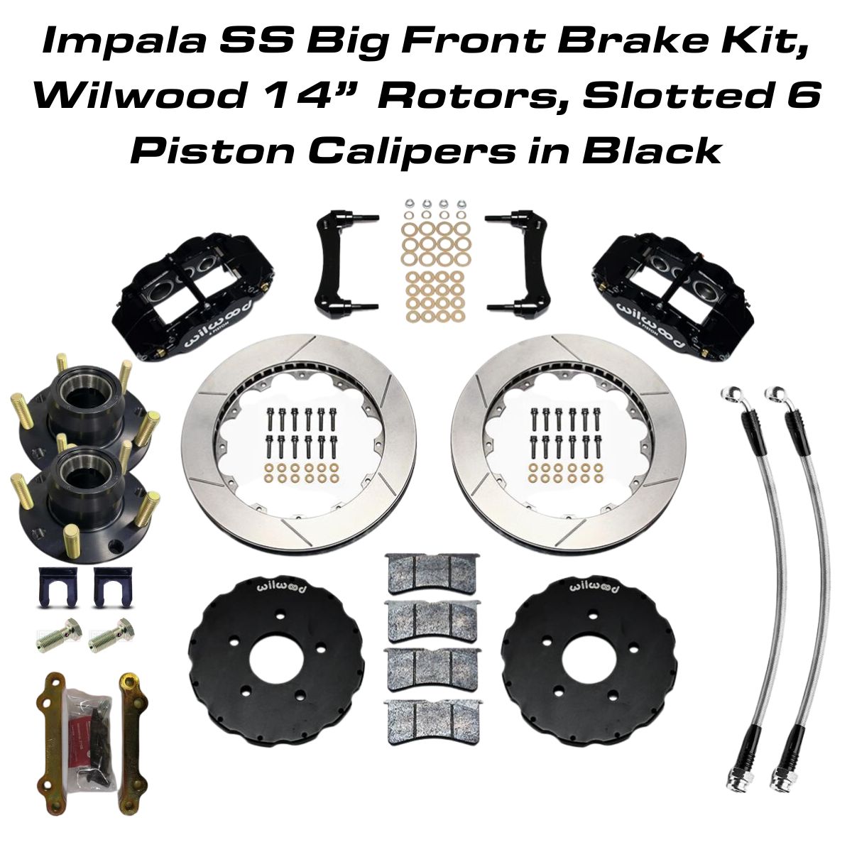 Impala SS Big Front Brake Kit, 14 Inch Wilwood Rotors, 6 Piston Forged Calipers - Slotted, Black Calipers